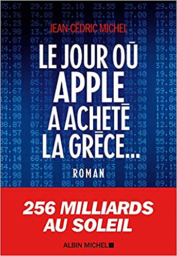 Le Jour où Apple a acheté la Grèce…- Jean-Cédric Michel (2019)