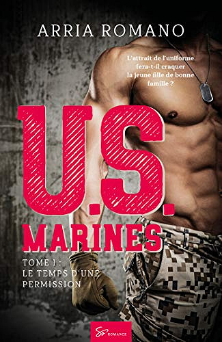 Arria Romano – U.S. Marines, Tome 1 : Le Temps d’une permission (2019)