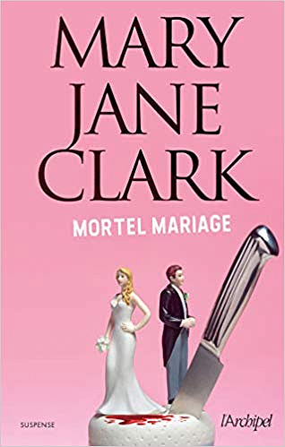 Mortel mariage - Mary Jane Clark (2019)
