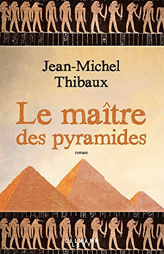 Le maître des pyramides - Jean-Michel Thibaux (2018)