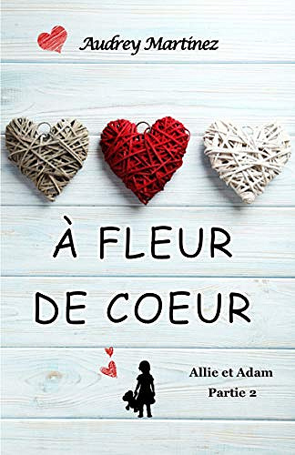 A fleur de coeur [Allie et adam, Tome 2] - Audrey Martinez (2019)