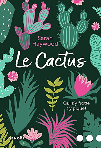 Le cactus, Qui s’y frotte s’y pique ! - Sarah Haywood (2018)