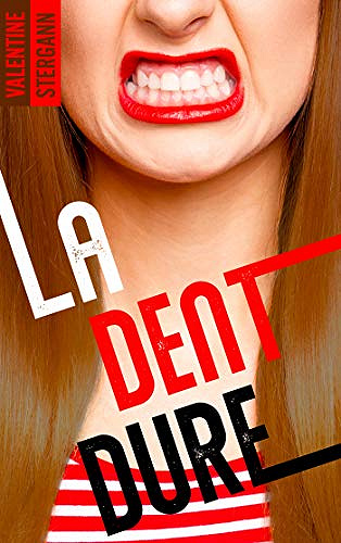 La Dent dure, Tome 1 - Valentine Stergann (2019)
