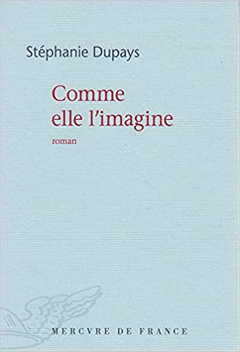 Comme elle l’imagine - Stephanie Dupays (2019)