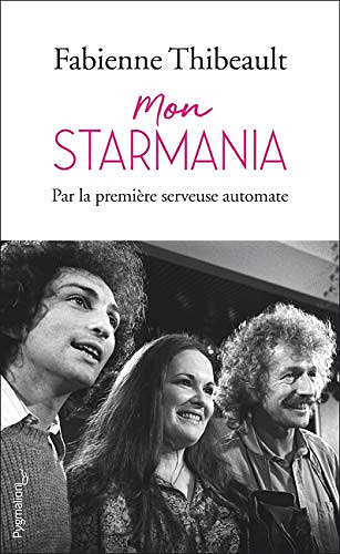 Mon Starmania: Par la première serveuse automate - Fabienne Thibeault (2019)