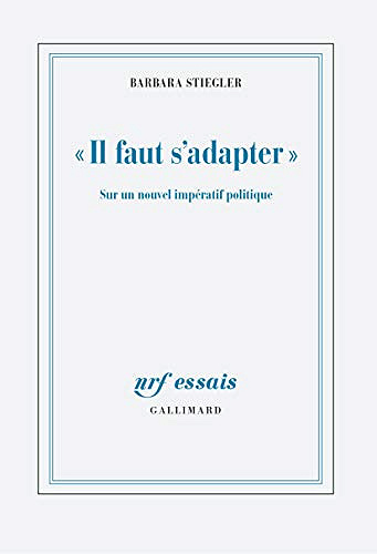 (Il faut s’adapter) Sur un nouvel imperatif politique - Barbara Stiegler (2019)