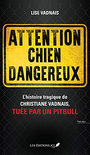 Attention chien dangereux: Une histoire horrifique qui doit être racontée - Lise Vadnais (2019)