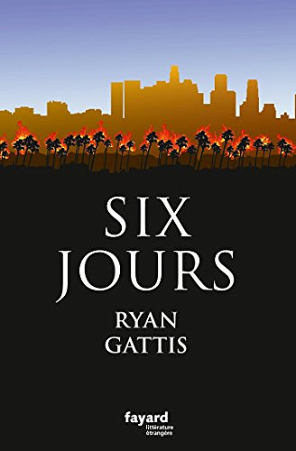 Six jours - Ryan Gattis