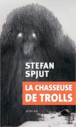 La chasseuse de trolls - Stefan Spjut (2019)