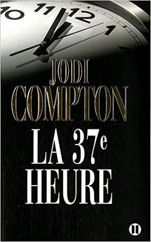 La 37eme heure [Sarah Pribek, Tome 1] - Jodi Compton