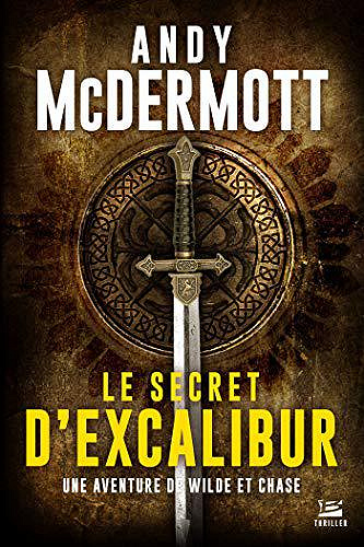 Le Secret d’Excalibur [Eddie Chase et Nina Wilde, Tome 3] - Andy McDermott (2019)