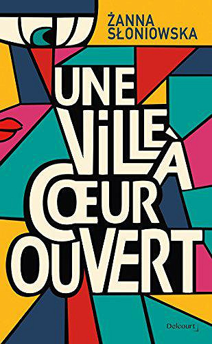 Une ville à cœur ouvert - Zanna Sloniowska (2018)