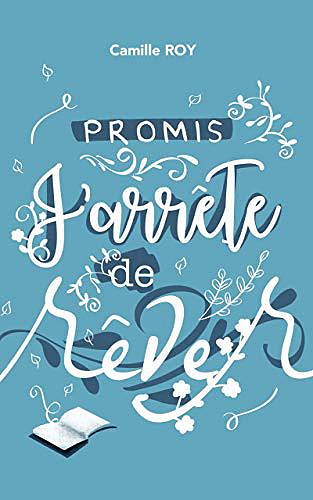 Promis, j’arrête de rêver - Camille Roy (2019)