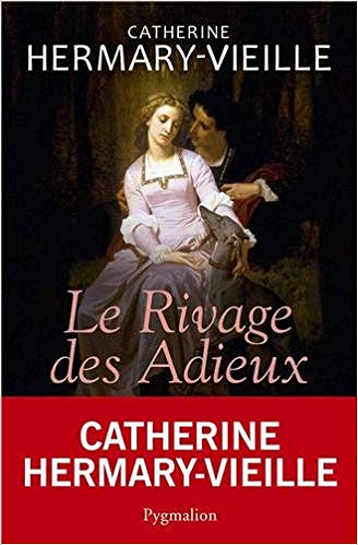 Le rivage des adieux - Catherine Hermary-Vieille