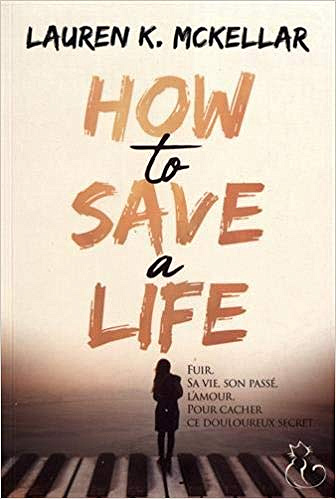 Emerald Cove, Tome 1 : How to save a life - Lauren K. McKellar