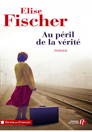 Elise Fischer – Au péril de la vérité