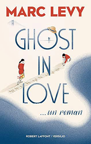 Ghost in Love - Marc Levy (Rentrée Littérature 2019)