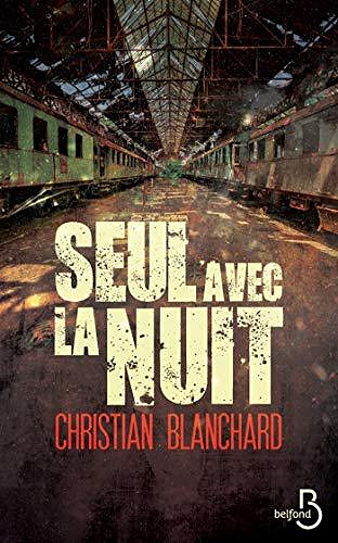 Seul avec la nuit - Christian Blanchard (2019)