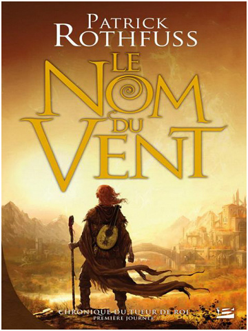 Patrick Rothfuss - Chronique du Tueur de Roi - Première Journée, tome 1 : Le Nom du vent