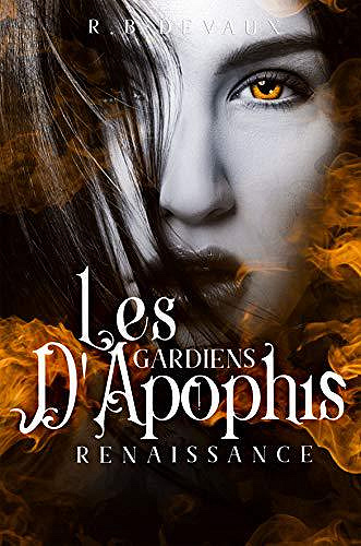 Renaissance [Les Gardiens d’Apophis, Tome1] - R.B Devaux