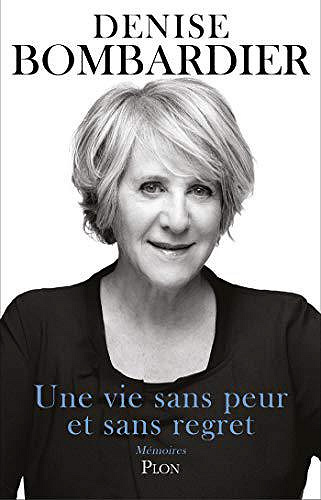 Une vie sans peur et sans regret - Denise Bombardier (2019)