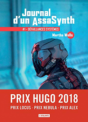 Défaillances systèmes: Journal d’un AssaSynth, T1 - Martha Wells (2019)