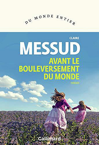 Avant le bouleversement du monde - Claire Messud (2019)