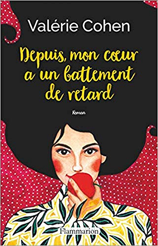 Depuis, mon coeur a un battement de retard - Valérie Cohen (Rentrée Littérature 2019)