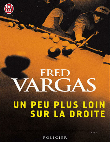 Fred Vargas - Un peu plus loin sur la droite