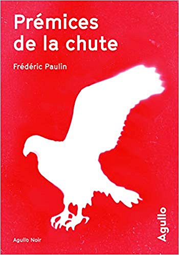 Prémices de la chute - Frederic Paulin (2019)