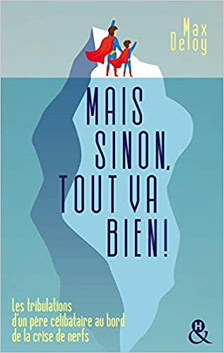 Mais sinon, tout va bien ! - Max Deloy (2019)