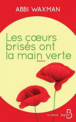 Les cœurs brisés ont la main verte - Abbi Waxman