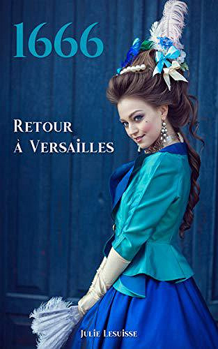 1666: Retour à Versailles - Julie Lesuisse (2019)