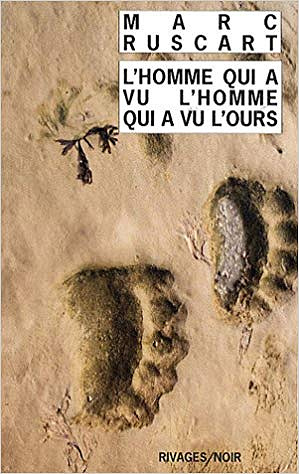 L’homme qui a vu l’homme qui a vu l’ours - Marc Ruscart
