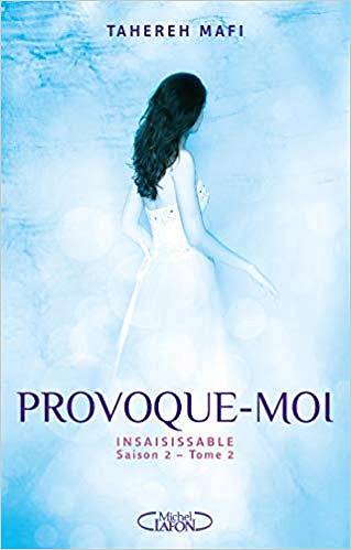 Insaisissable Saison 2 - tome 2 : Provoque-moi - Tahereh Mafi (2019)