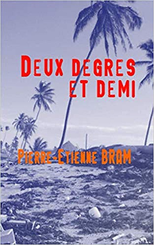 Deux degrés et demi - Pierre-Etienne BRAM (2019)