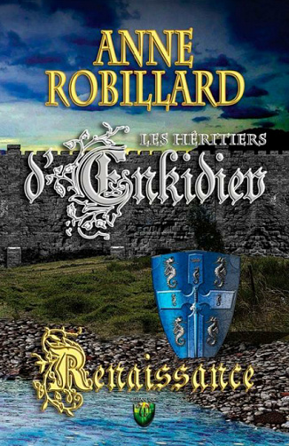 Anne Robillard - Les Héritiers d’Enkidiev, Tome 1: Renaissance