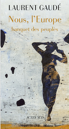 Nous, l’Europe. Banquet des peuples - Laurent Gaudé (2019)