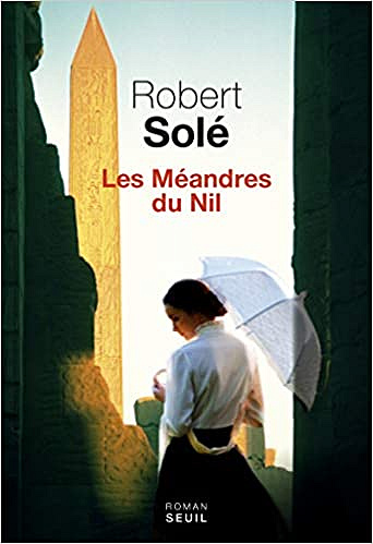 Les meandres du Nil - Robert Solé (Rentrée Littérature 2019)