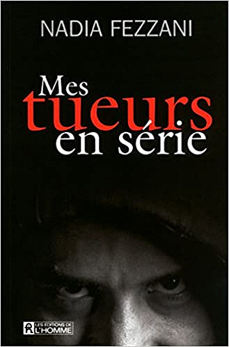 Mes tueurs en série - Nadia Fezzani