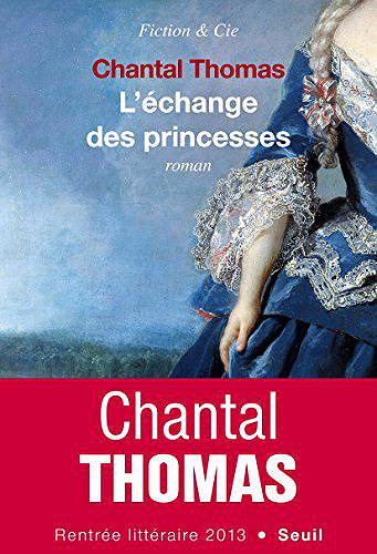 L’Echange des princesses - Chantal Thomas