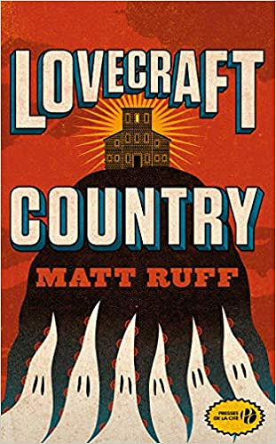 Lovecraft Country - Matt RUFF (2019)