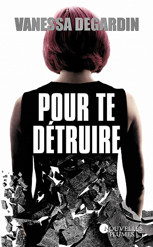 Pour te détruire - Vanessa Degardin (2019)