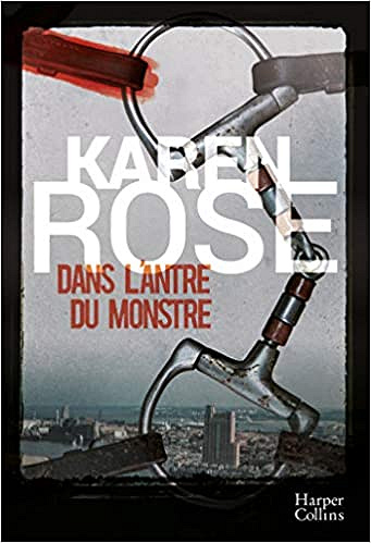 Dans l’antre du monstre - Karen Rose (2019)