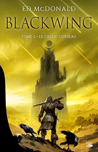 Le Cri du corbeau [Blackwing, Tome 2] - Ed McDonald (2019)