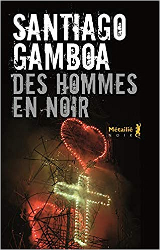 Des hommes en noir - Santiago Gamboa (2019)