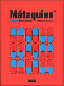 Métaquine, Tome 1 : Indications - François Rouiller