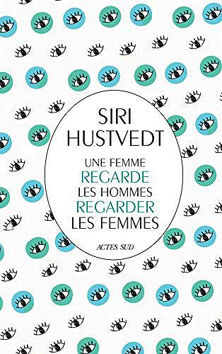 Une femme regarde les hommes regarder les femmes - Siri Hustvedt (2019)