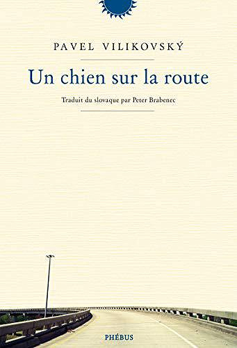 Un chien sur la route - Pavel Vilikovsky (2019)