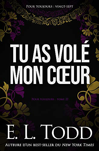 Tu as volé mon cœur (Pour toujours t. 27) -  E. L. Todd (2019)